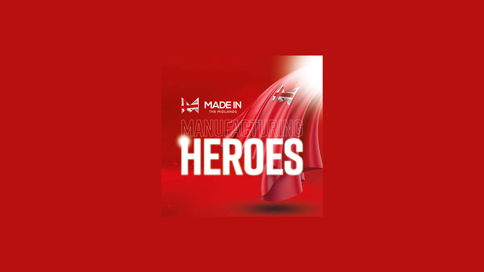 Made in the midlands manufacturing hero